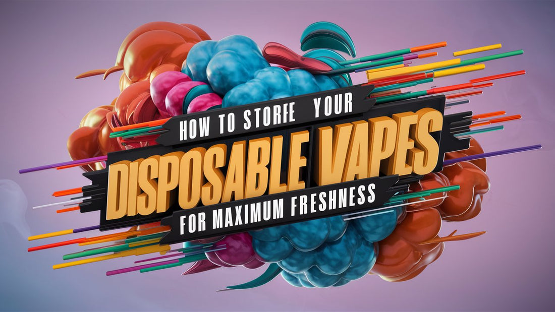 How to Store Your Disposable Vapes for Maximum Freshness