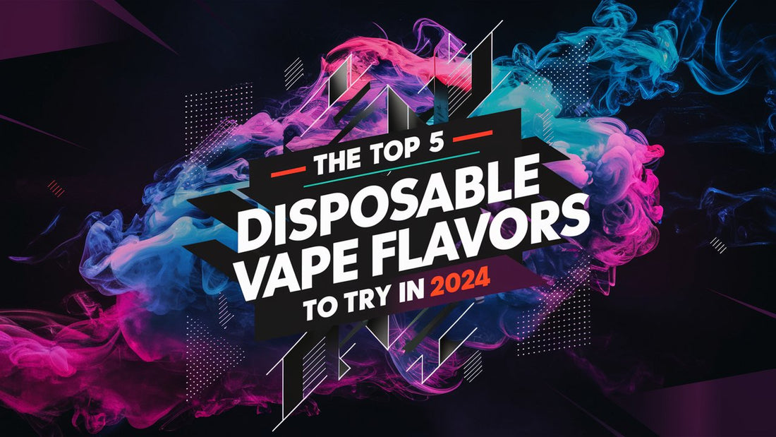 Top 5 Disposable Vape Flavors to Try in 2024